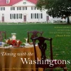 The Shops at Mount Vernon Dining with the Washingtons - Signed Copy