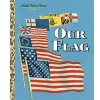 PENGUIN RANDOM HOUSE LLC My Little Golden Book About Our Flag